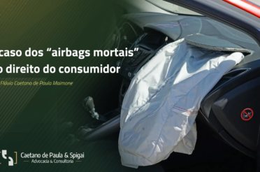 O caso dos “airbags mortais” e o direito do consumidor