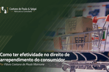 Como ter efetividade no direito de arrependimento do consumidor