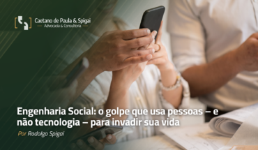 Engenharia Social: o golpe que usa pessoas – e não tecnologia – para invadir sua vida
