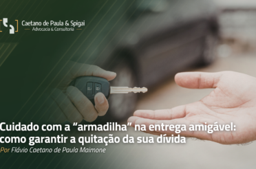 Cuidado com a “armadilha” na entrega amigável: como garantir a quitação da sua dívida