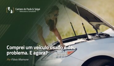 Comprei um veículo usado e deu problema. E agora?