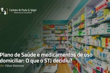Plano de Saúde e medicamentos de uso domiciliar: O que o STJ decidiu?